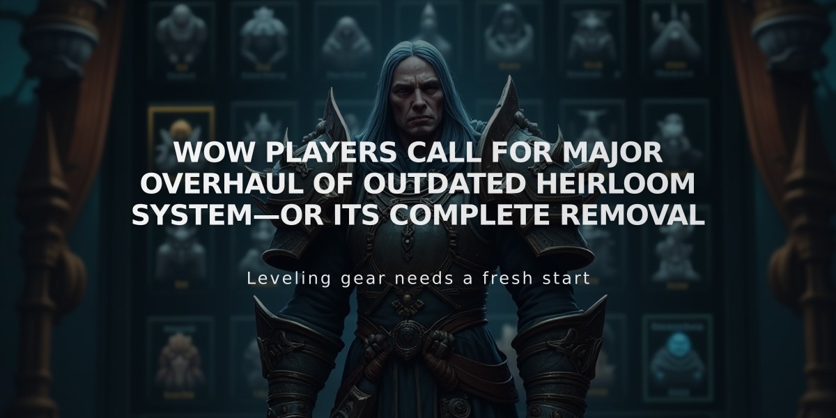 WoW players call for major overhaul of outdated heirloom system—or its complete removal