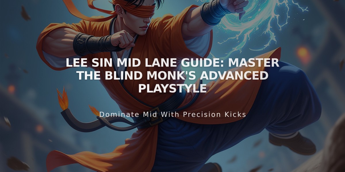 Lee Sin Mid Lane Guide: Master The Blind Monk's Advanced Playstyle