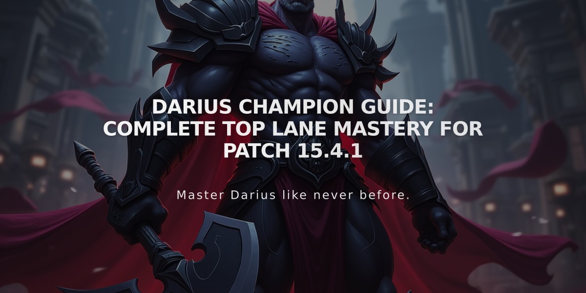 Darius Champion Guide: Complete Top Lane Mastery for Patch 15.4.1