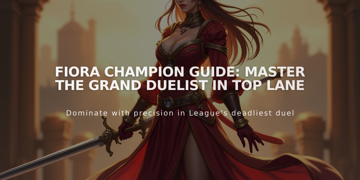 Fiora Champion Guide: Master the Grand Duelist in Top Lane