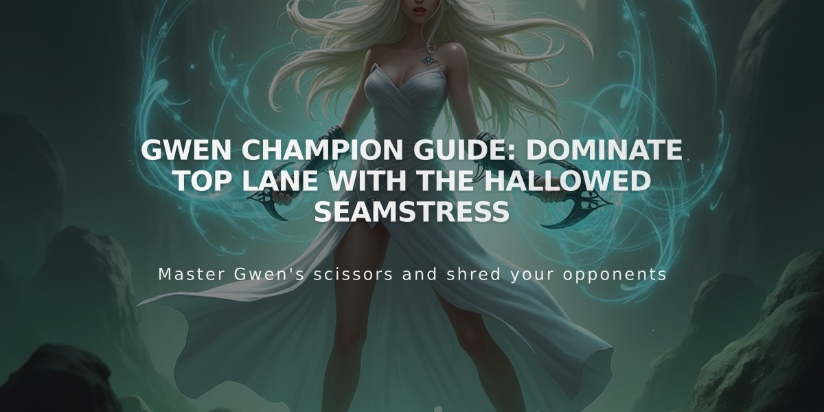 Gwen Champion Guide: Dominate Top Lane with the Hallowed Seamstress