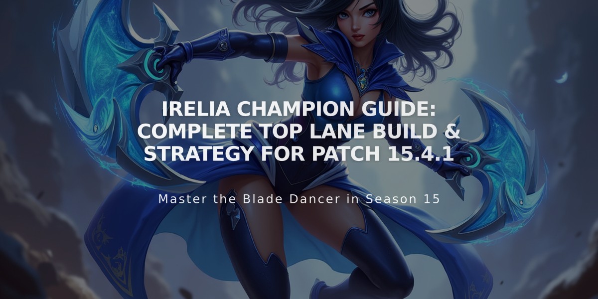 Irelia Champion Guide: Complete Top Lane Build & Strategy for Patch 15.4.1