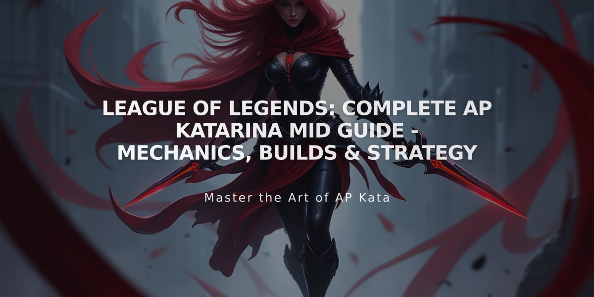 League of Legends: Complete AP Katarina Mid Guide - Mechanics, Builds & Strategy