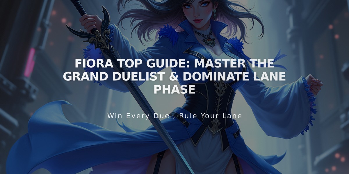 Fiora Top Guide: Master the Grand Duelist & Dominate Lane Phase