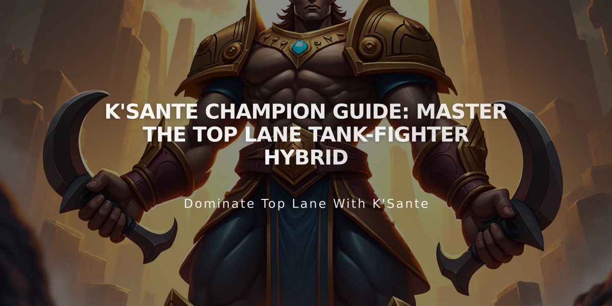 K'Sante Champion Guide: Master the Top Lane Tank-Fighter Hybrid