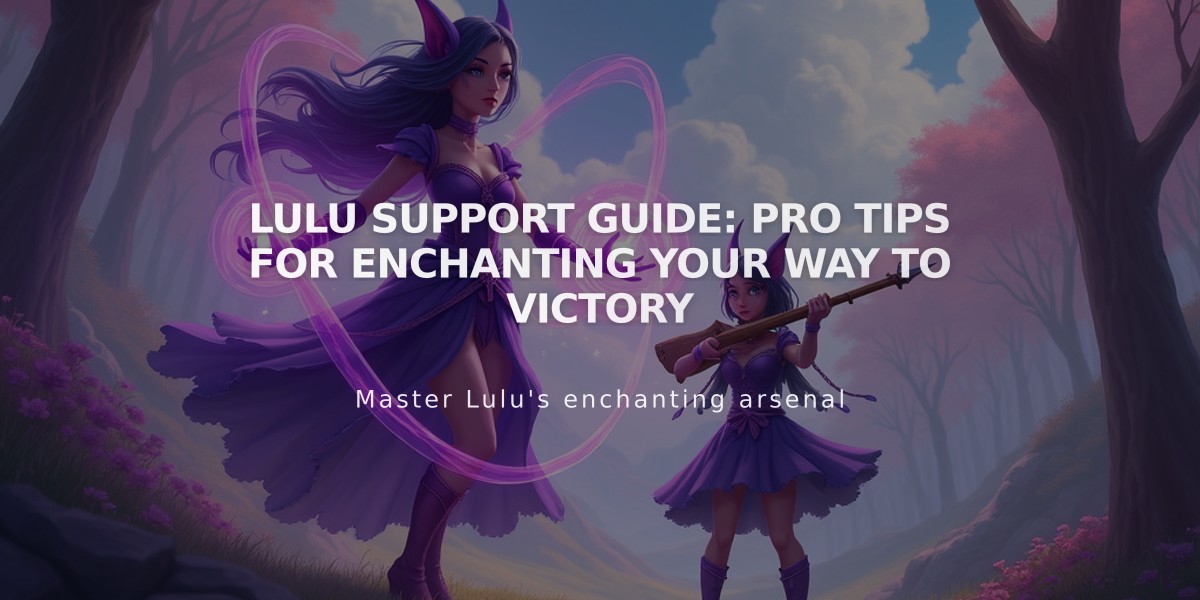 Lulu Support Guide: Pro Tips for Enchanting Your Way to Victory