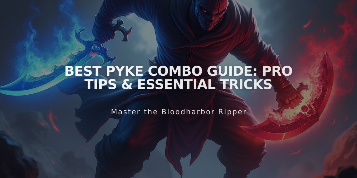 Best Pyke Combo Guide: Pro Tips & Essential Tricks