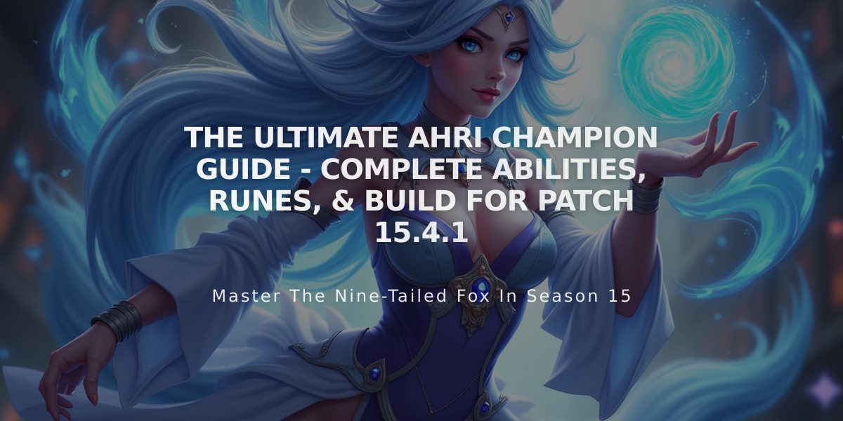 The Ultimate Ahri Champion Guide - Complete Abilities, Runes, & Build For Patch 15.4.1