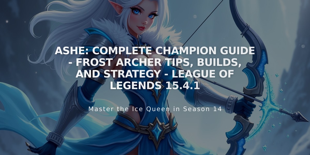 Ashe: Complete Champion Guide - Frost Archer Tips, Builds, and Strategy - League of Legends 15.4.1