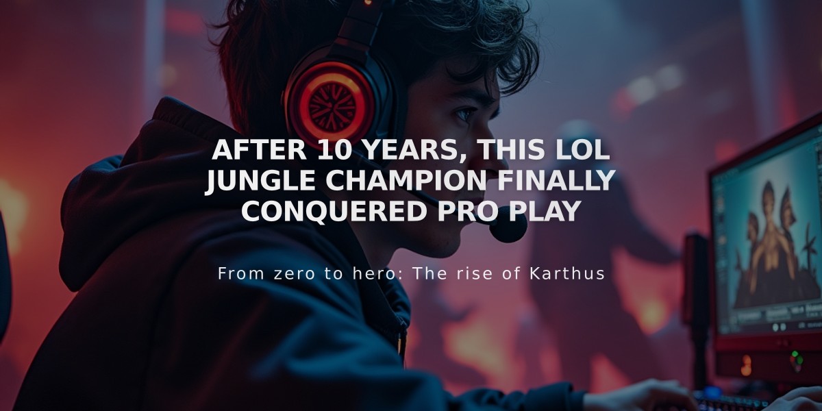 After 10 years, this LoL jungle champion finally conquered pro play