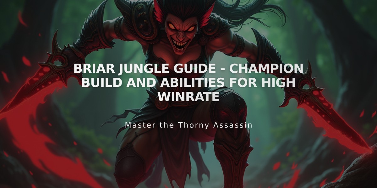 Briar Jungle Guide - Champion Build and Abilities for High Winrate