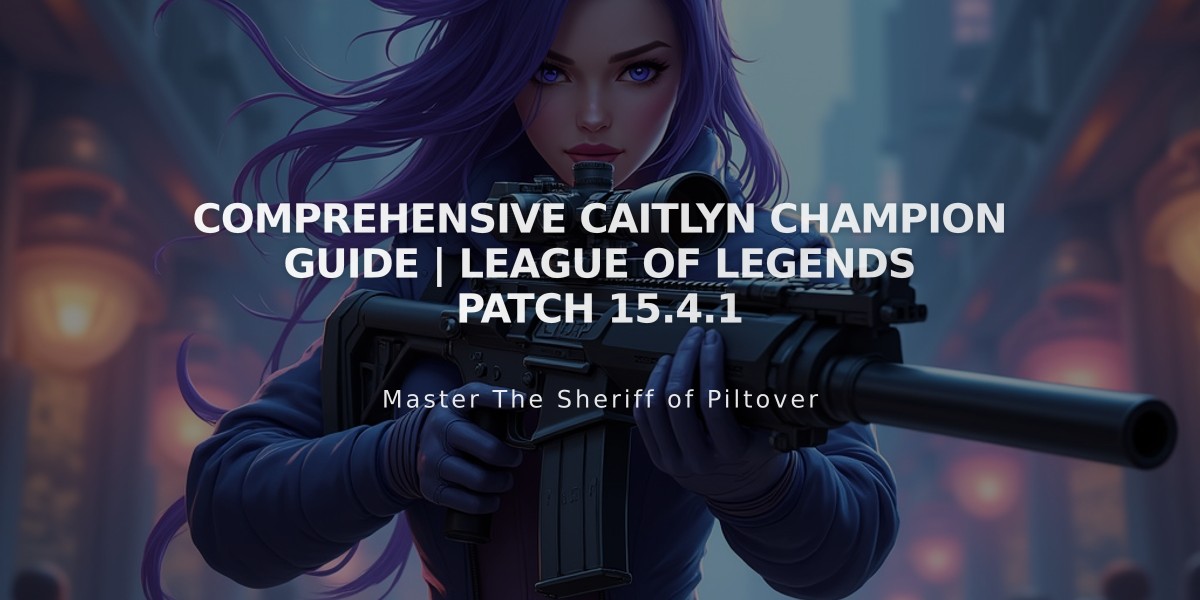 Comprehensive Caitlyn Champion Guide | League of Legends Patch 15.4.1