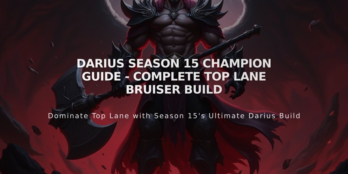 Darius Season 15 Champion Guide - Complete Top Lane Bruiser Build