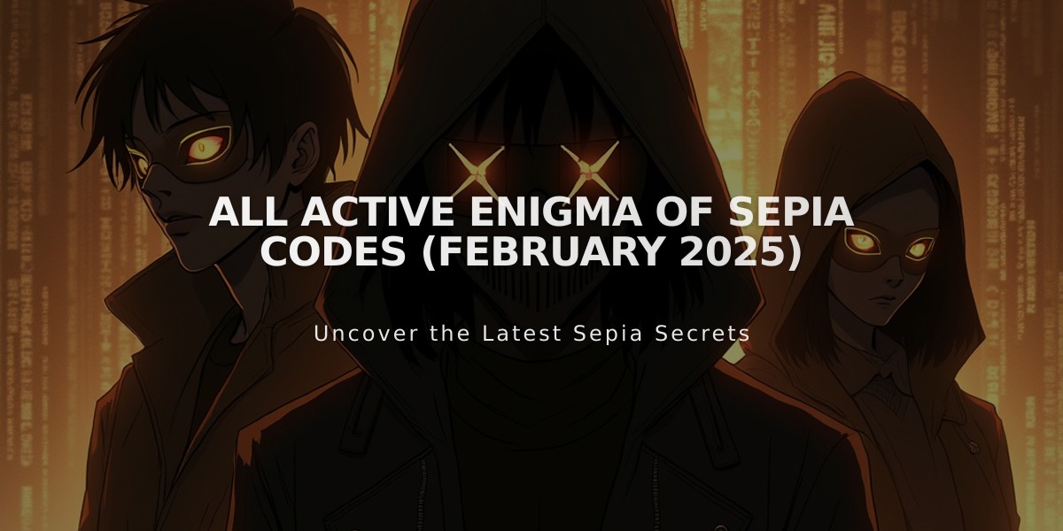 All Active Enigma of Sepia Codes (February 2025)