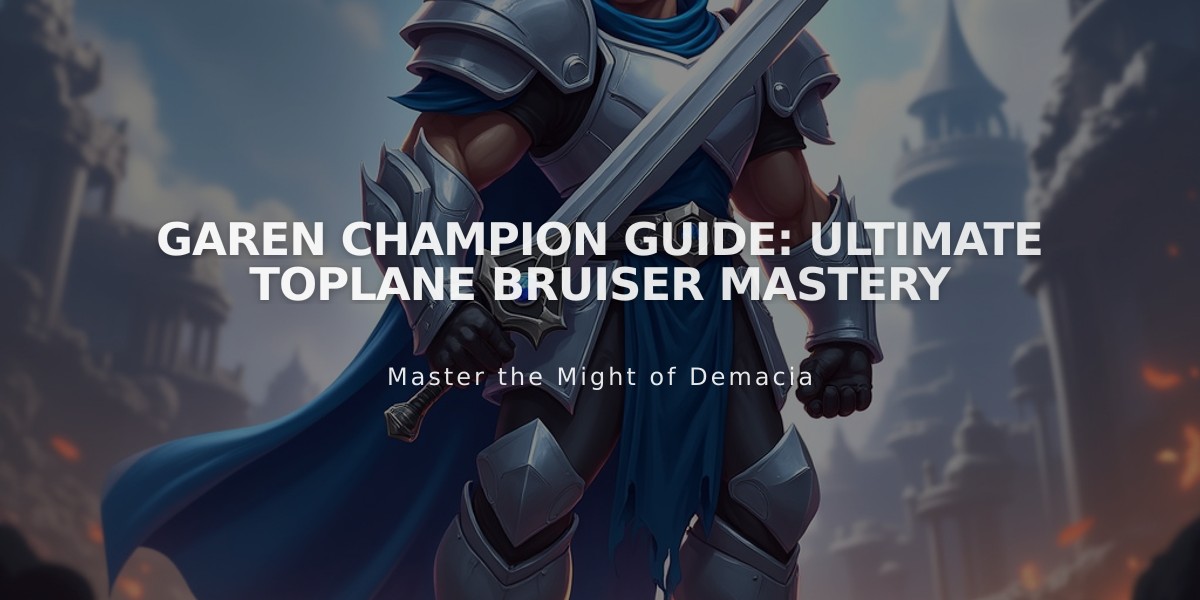 Garen Champion Guide: Ultimate Toplane Bruiser Mastery