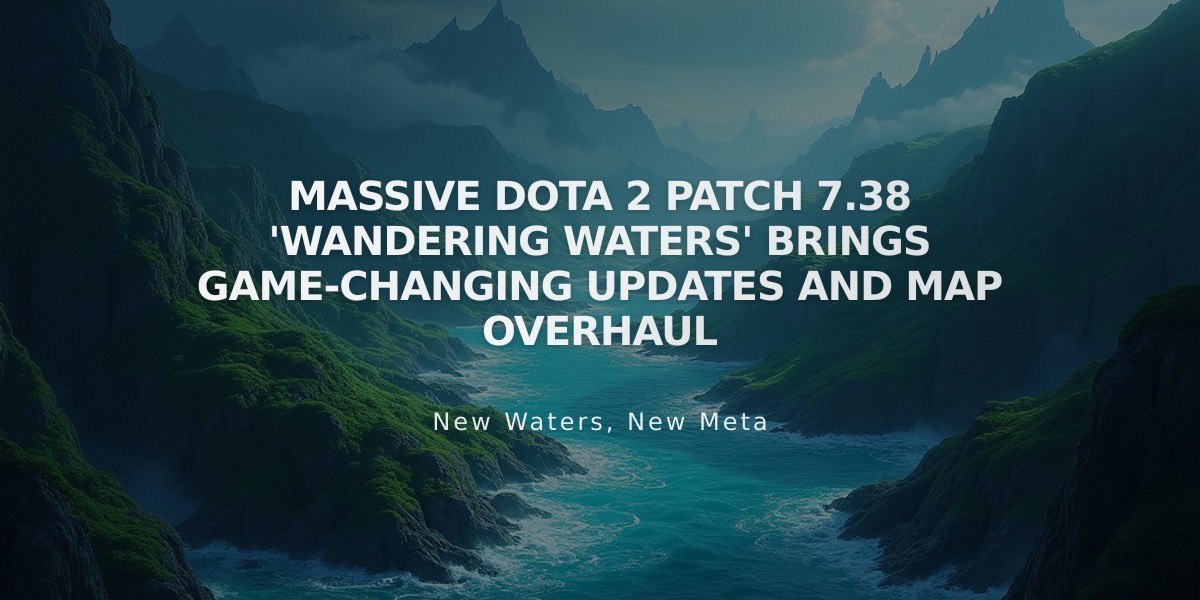 Massive Dota 2 Patch 7.38 'Wandering Waters' Brings Game-Changing Updates and Map Overhaul