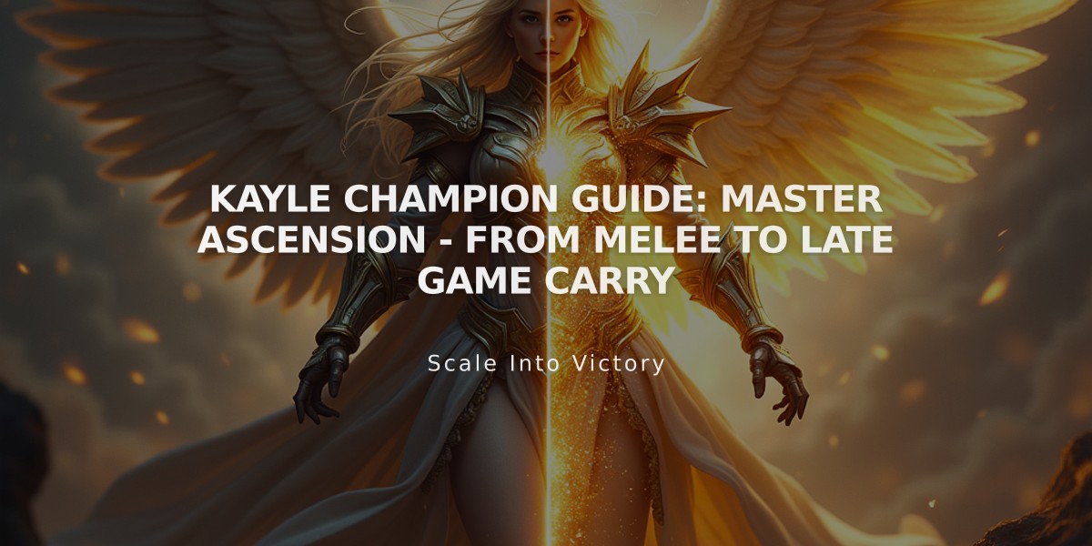 Kayle Champion Guide: Master Ascension - From Melee to Late Game Carry