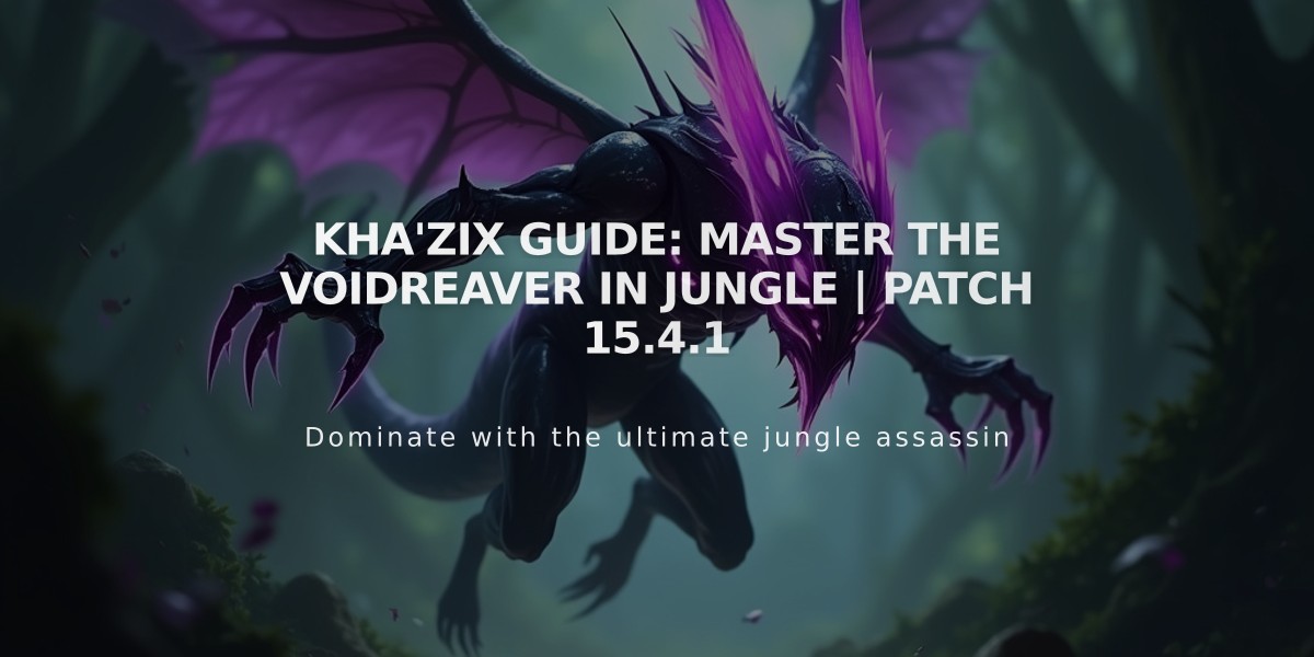 Kha'Zix Guide: Master the Voidreaver in Jungle | Patch 15.4.1