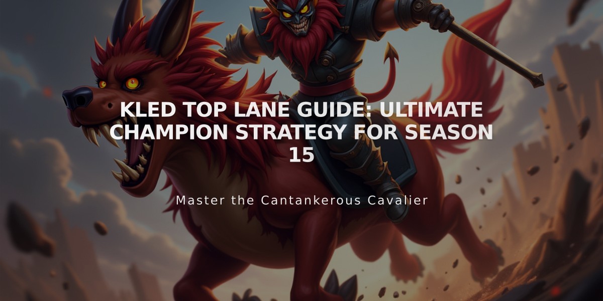 Kled Top Lane Guide: Ultimate Champion Strategy For Season 15