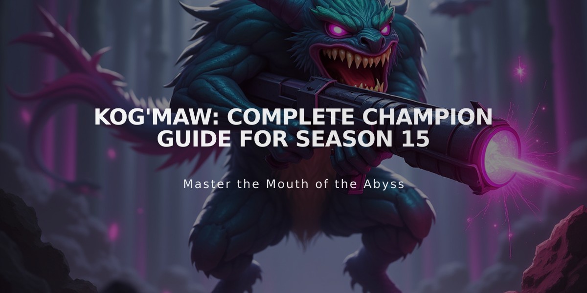 Kog'Maw: Complete Champion Guide for Season 15