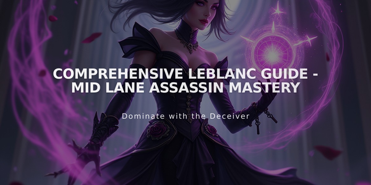 Comprehensive LeBlanc Guide - Mid Lane Assassin Mastery