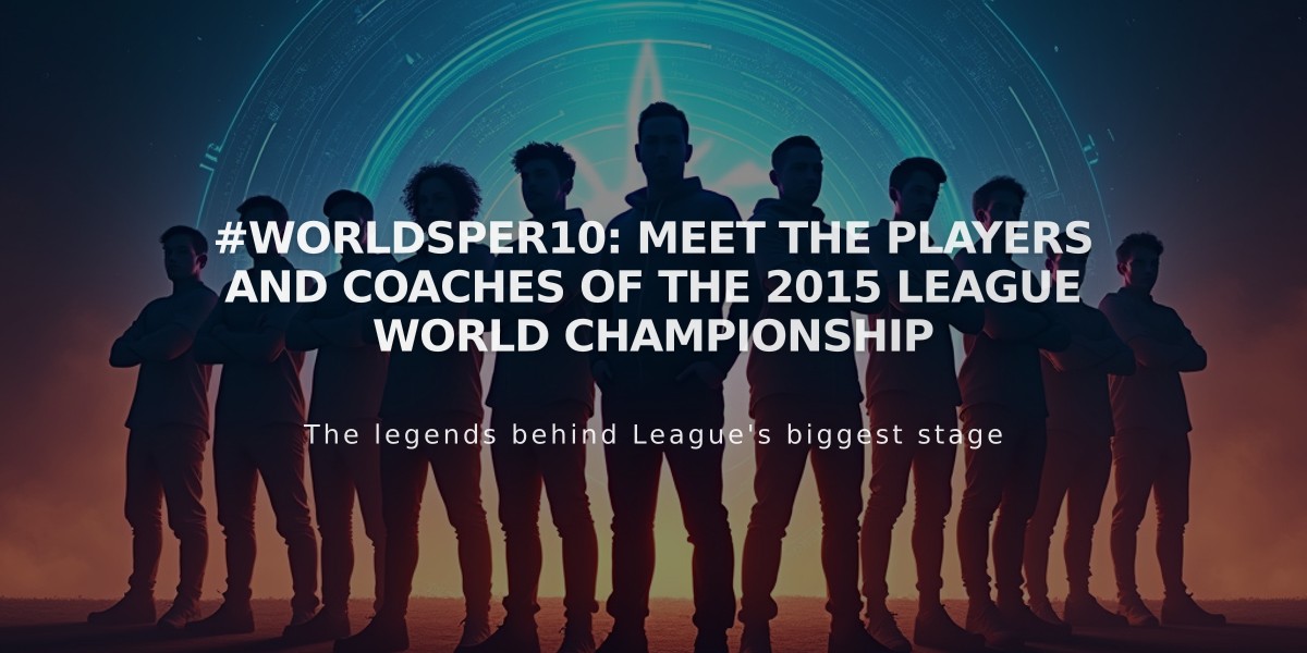 #WorldsPer10: Meet the Players and Coaches of the 2015 League World Championship