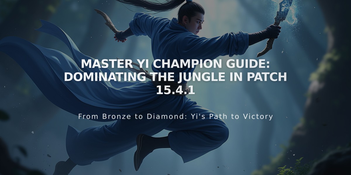 Master Yi Champion Guide: Dominating The Jungle In Patch 15.4.1