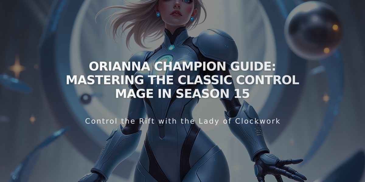 Orianna Champion Guide: Mastering the Classic Control Mage in Season 15