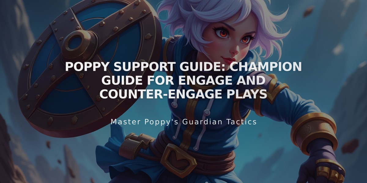 Poppy Support Guide: Champion Guide for Engage and Counter-Engage Plays