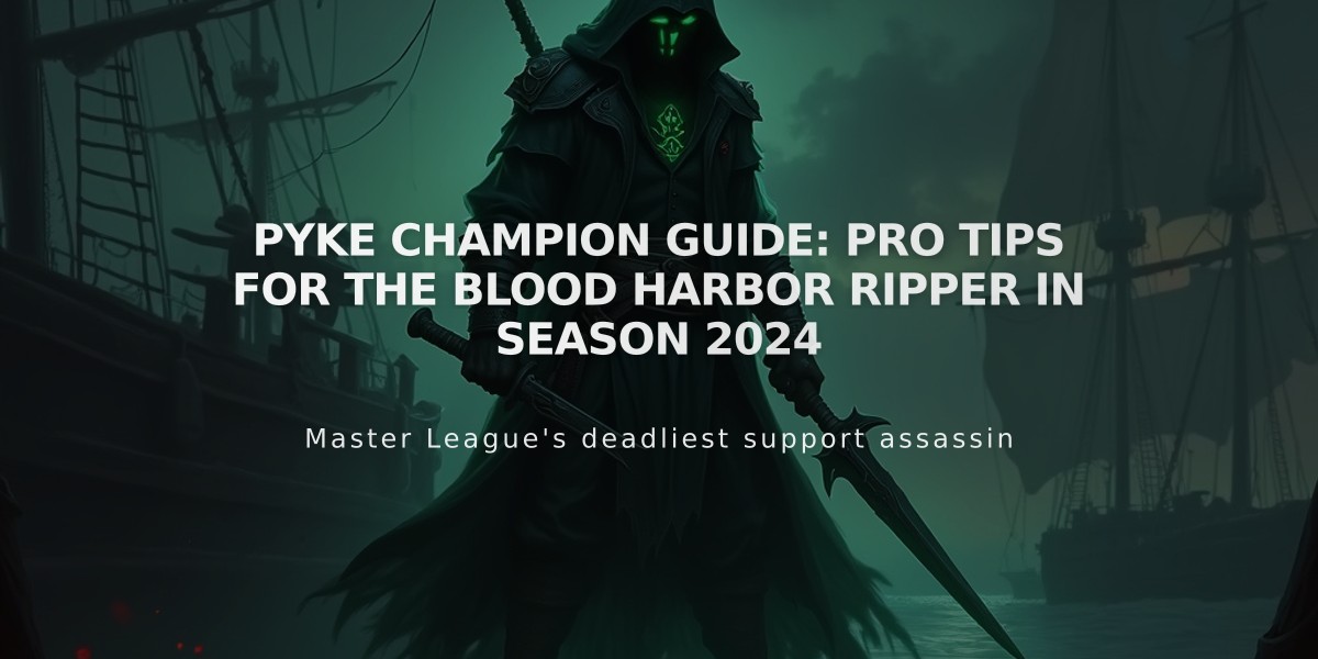 Pyke Champion Guide: Pro Tips for the Blood Harbor Ripper in Season 2024