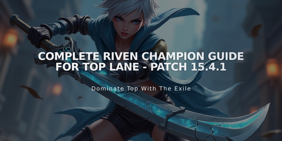 Complete Riven Champion Guide for Top Lane - Patch 15.4.1