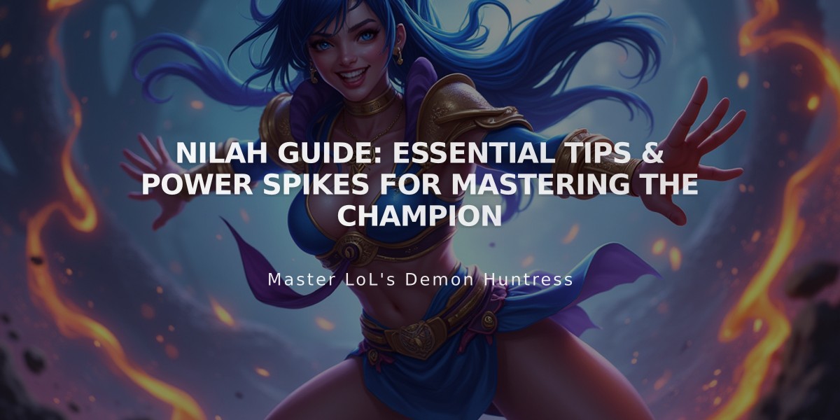 Nilah Guide: Essential Tips & Power Spikes for Mastering the Champion