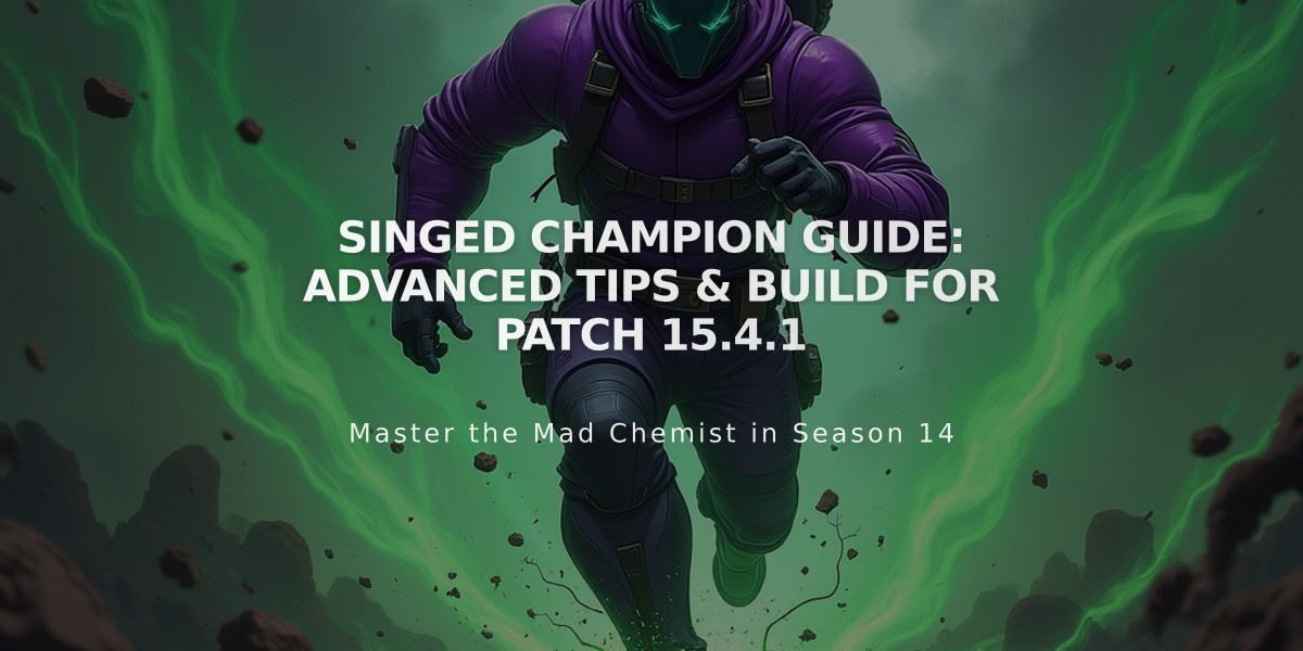 Singed Champion Guide: Advanced Tips & Build for Patch 15.4.1