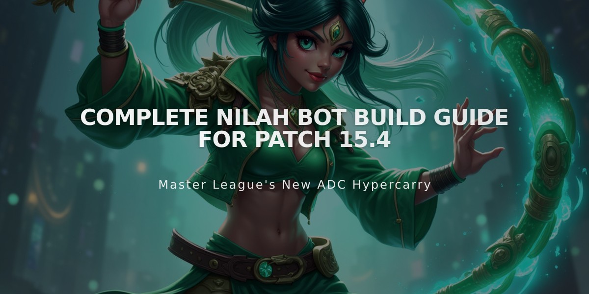 Complete Nilah Bot Build Guide for Patch 15.4