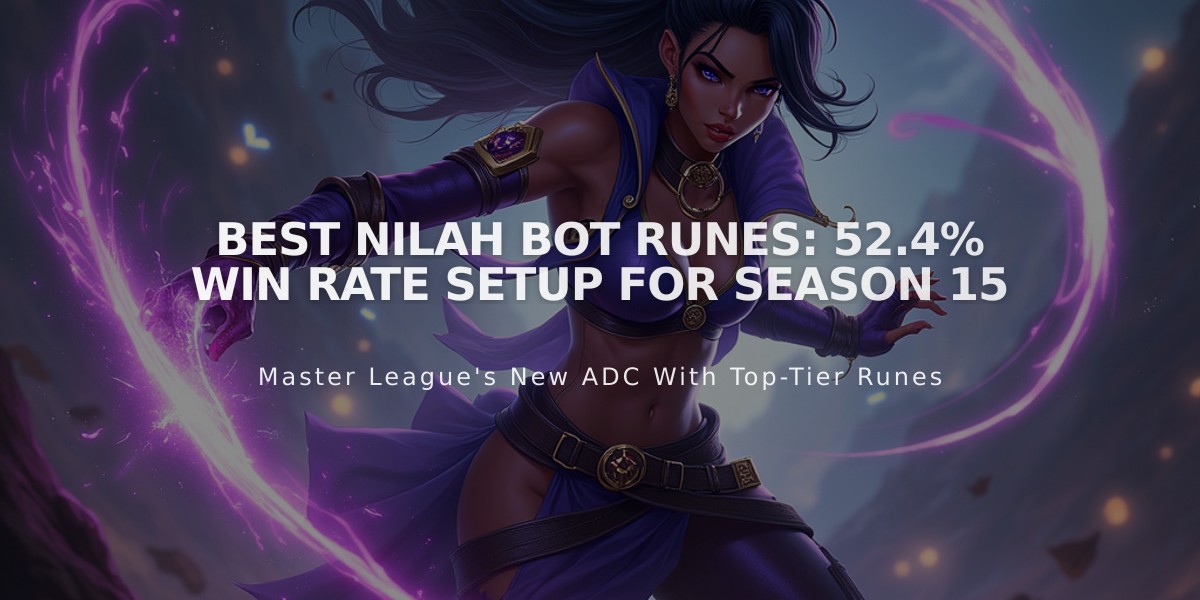 Best Nilah Bot Runes: 52.4% Win Rate Setup for Season 15