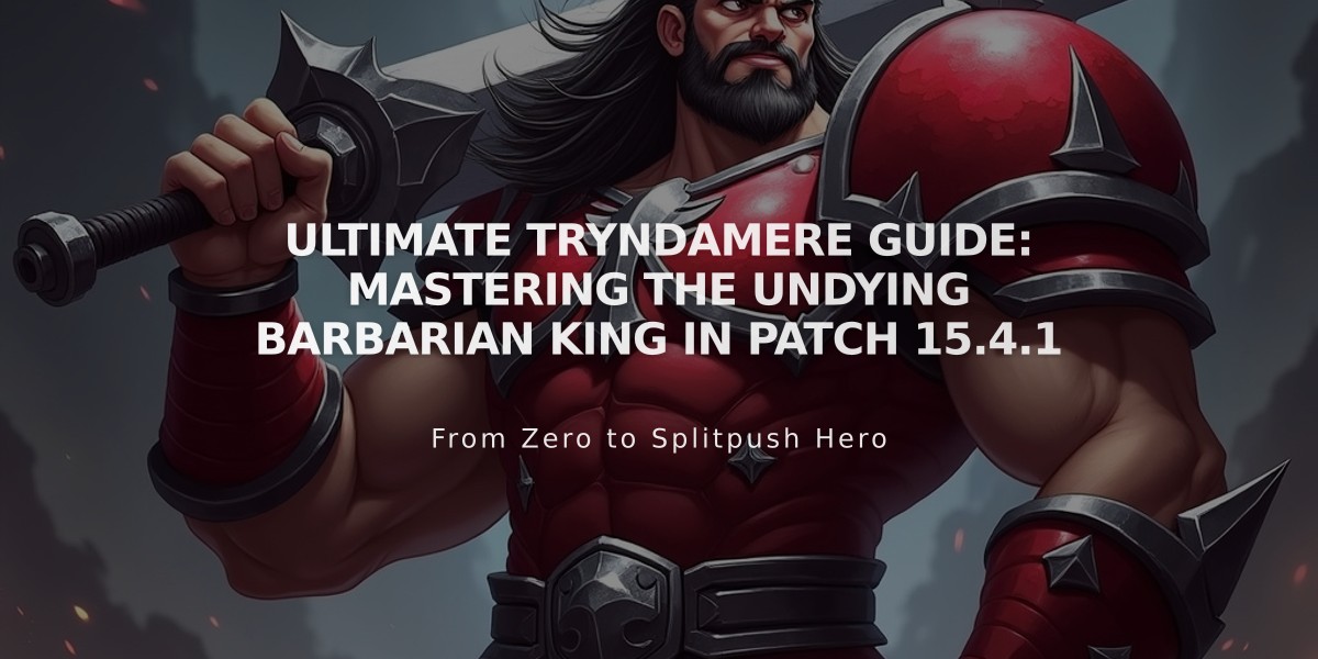 Ultimate Tryndamere Guide: Mastering the Undying Barbarian King in Patch 15.4.1