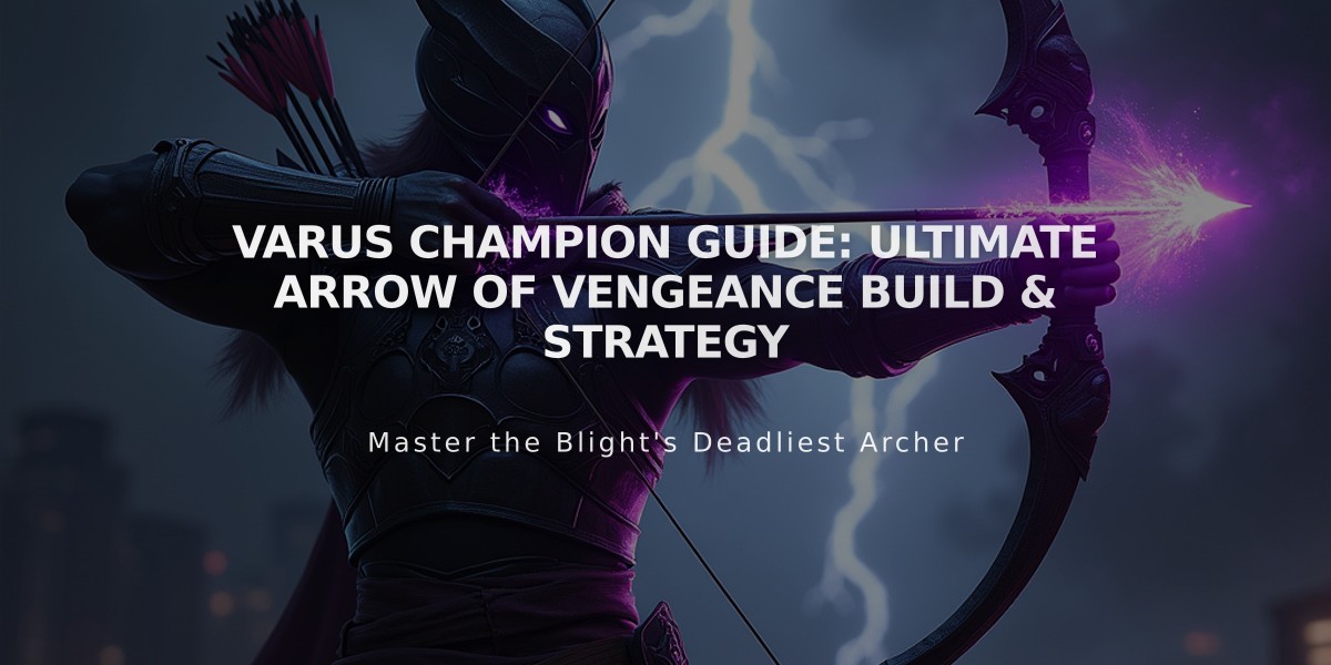 Varus Champion Guide: Ultimate Arrow of Vengeance Build & Strategy