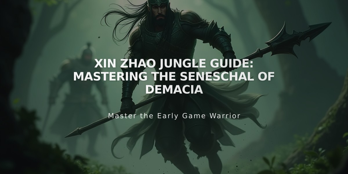 Xin Zhao Jungle Guide: Mastering the Seneschal of Demacia