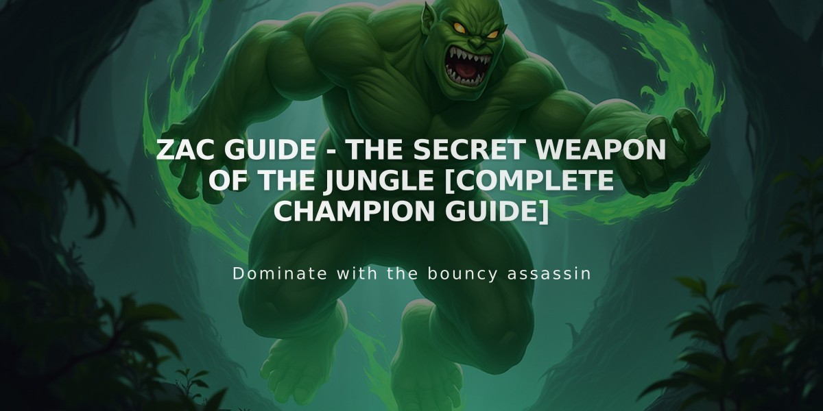 Zac Guide - The Secret Weapon of the Jungle [Complete Champion Guide]