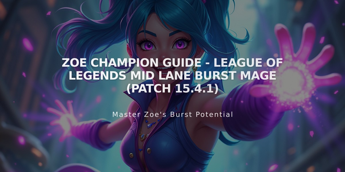 Zoe Champion Guide - League of Legends Mid Lane Burst Mage (Patch 15.4.1)