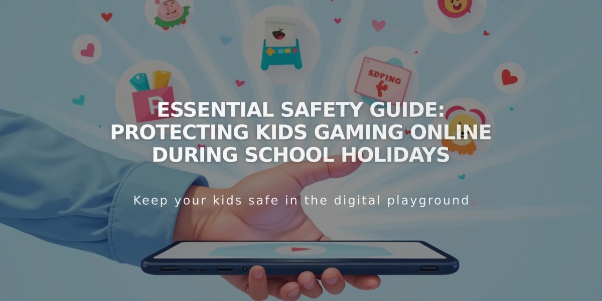 Essential Safety Guide: Protecting Kids Gaming Online During School Holidays