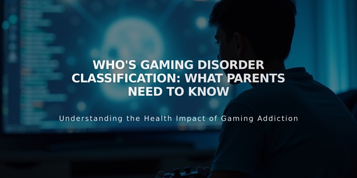 WHO's Gaming Disorder Classification: What Parents Need to Know