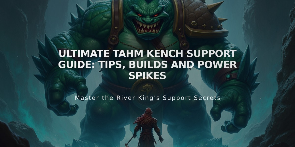 Ultimate Tahm Kench Support Guide: Tips, Builds and Power Spikes