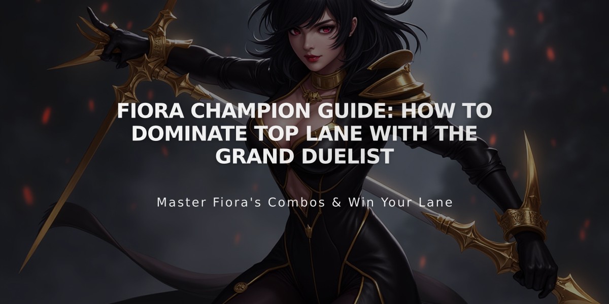 Fiora Champion Guide: How to Dominate Top Lane with the Grand Duelist