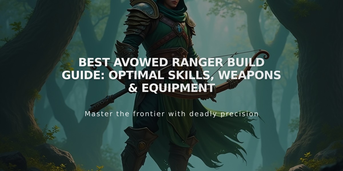 Best Avowed Ranger Build Guide: Optimal Skills, Weapons & Equipment