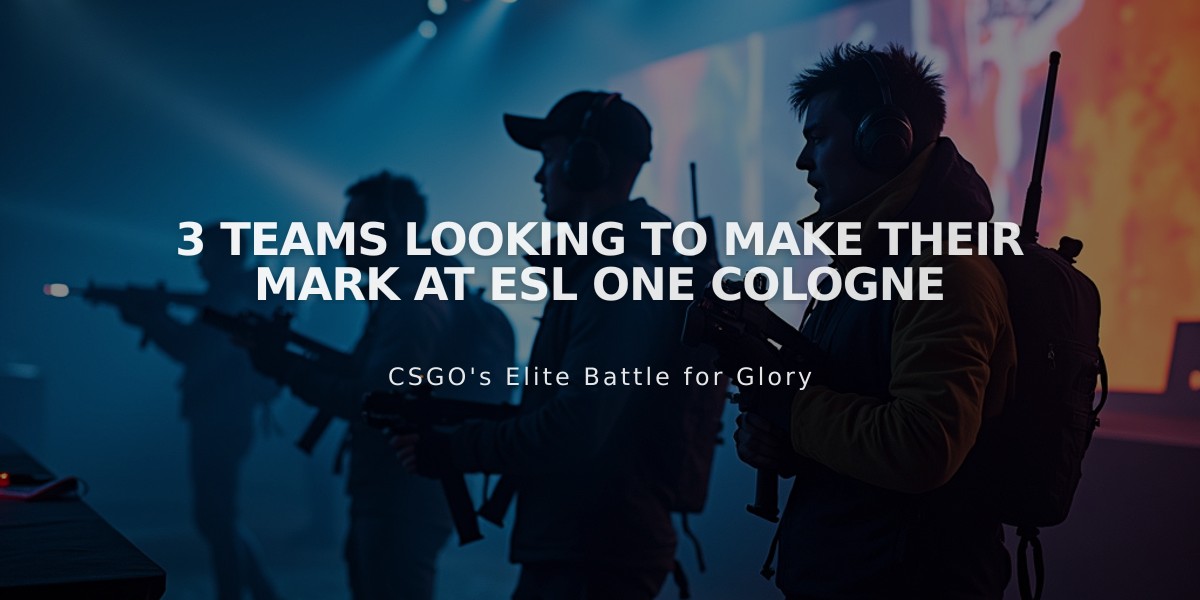 3 Teams Looking to Make Their Mark at ESL One Cologne