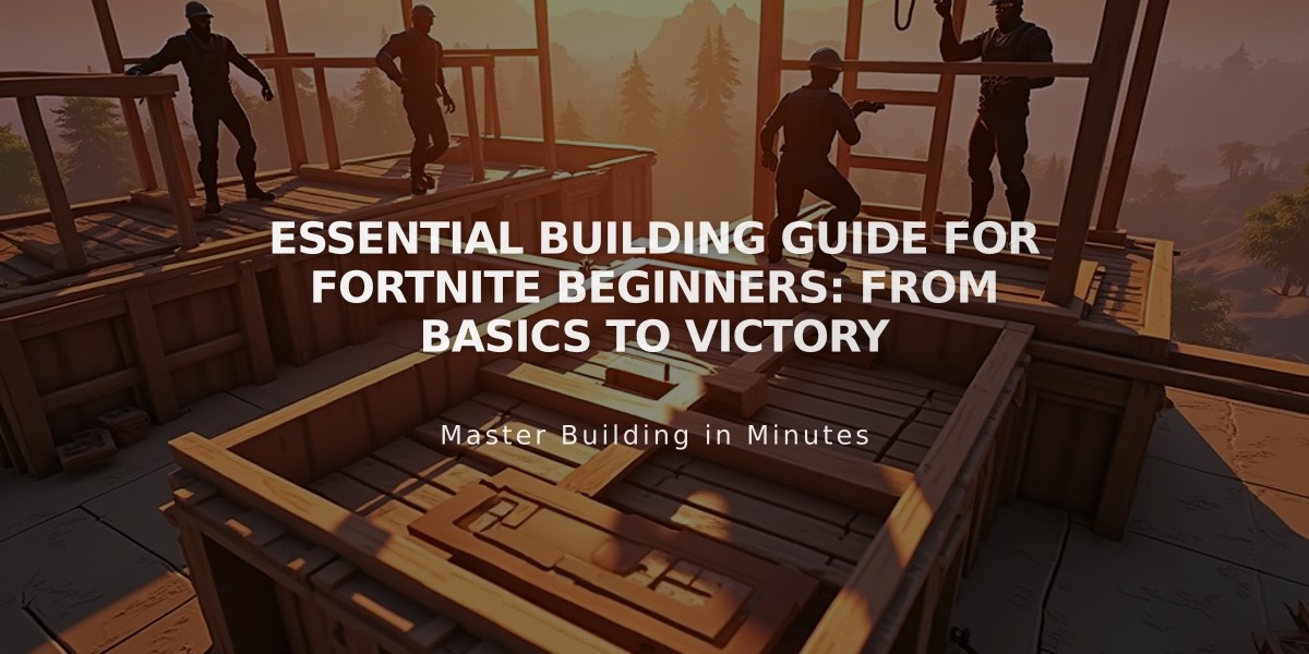 Essential Building Guide for Fortnite Beginners: From Basics to Victory