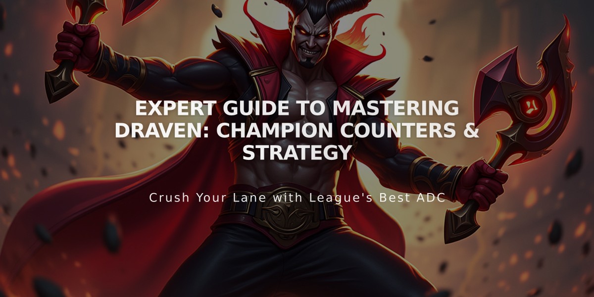 Expert Guide to Mastering Draven: Champion Counters & Strategy