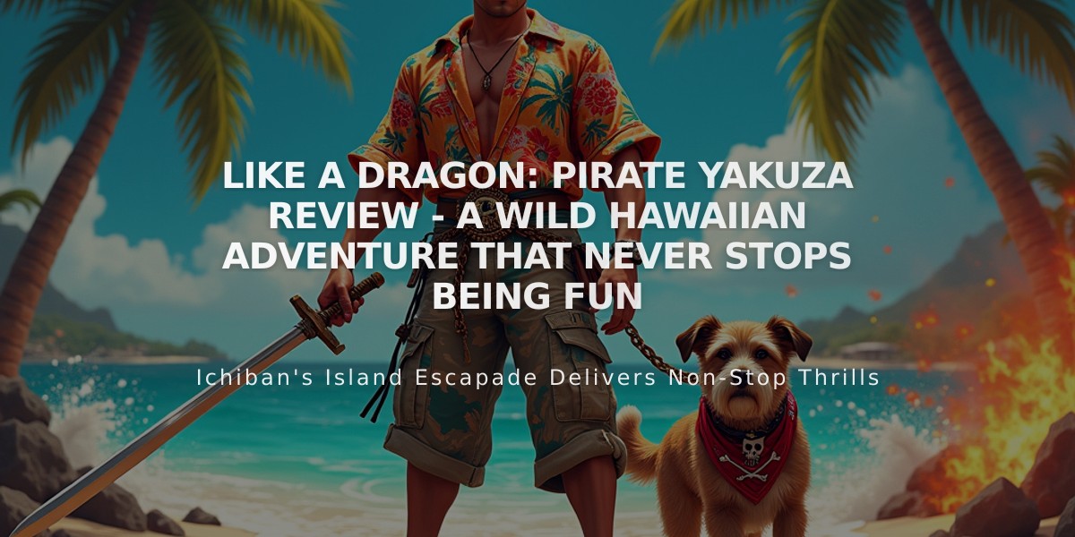 Like A Dragon: Pirate Yakuza Review - A Wild Hawaiian Adventure That Never Stops Being Fun