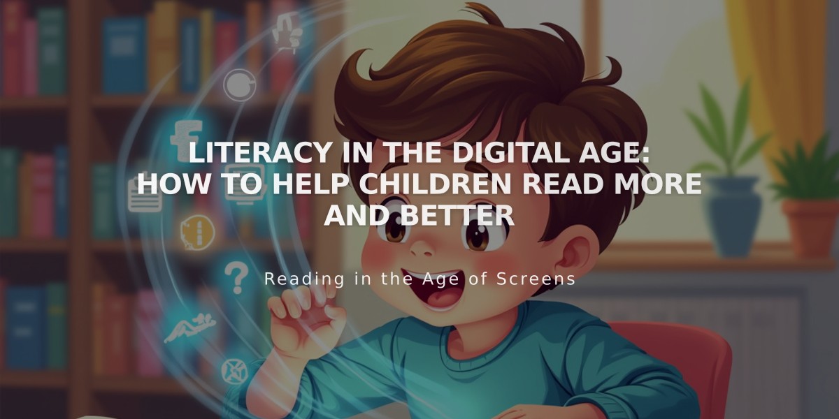 Literacy in the Digital Age: How to Help Children Read More and Better